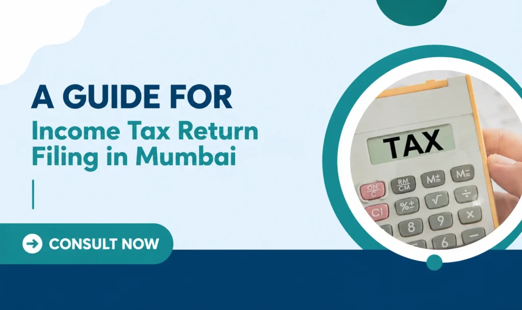 Blogs 4 A Guide for Income Tax Return Filing in Mumbai