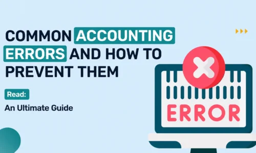 Common Accounting Errors and How to Prevent Them – An Ultimate Guide